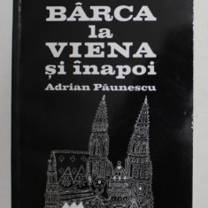 DE LA BARCA LA VIENA SI INAPOI de ADRIAN PAUNESCU , 2013