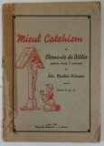 MICUL CATEHISM CU ELEMENTE DE BIBLIE PENTRU CLASA 2 PRIMARA de NICOLAE BRINZEU , 1943