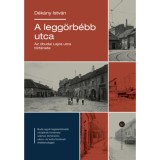 A legg&ouml;rb&eacute;bb utca - Az &oacute;budai Lajos utca t&ouml;rt&eacute;nete - D&eacute;k&aacute;ny Istv&aacute;n