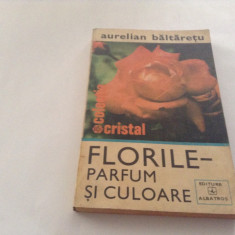 AURELIAN BALTARETU - FLORILE PARFUM SI CULOARE {1980}--RFA10/3