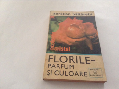 AURELIAN BALTARETU - FLORILE PARFUM SI CULOARE {1980}--RFA10/3 foto