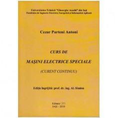 Cezar Parteni Antoni - Curs de masini electrice speciale (Curent continuu) - 125277