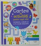CARTEA DE ACTIVITATI PENTRU COPII MICI , DIFERENTE , CAREURI SI ALTE JOCURI AMUZANTE , de LUCY BOWMAN si JAMES MACLAINE , grafica si ilustratii ERICA
