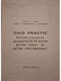 I. Nicula - Ghid practic pentru calculul elementelor de beton, beton armat si beton precomprimat (Editia: 1971)