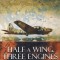 Half a Wing, Three Engines and a Prayer