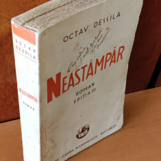 Octav Dessila - Neastâmpăr (Ed. Cartea Românească - 1936)