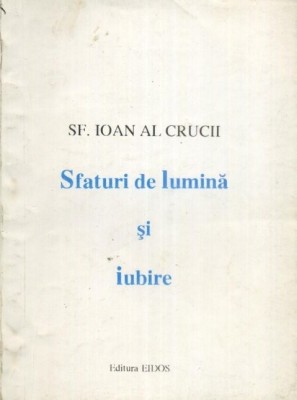 Sf. Ioan al Crucii - Sfaturi de lumina si iubire foto