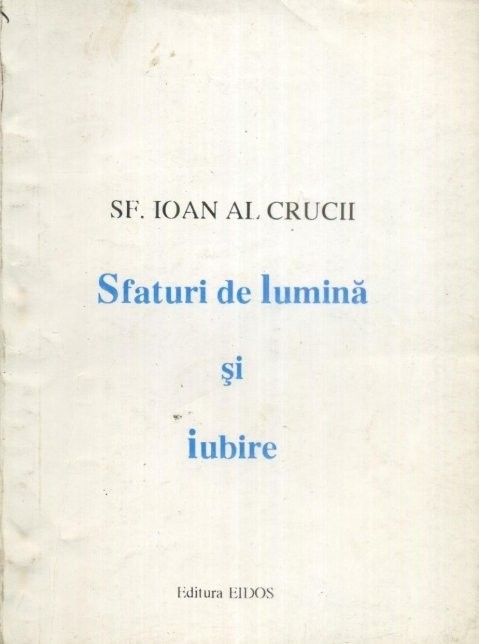 Sf. Ioan al Crucii - Sfaturi de lumina si iubire