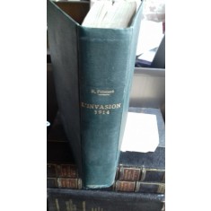 Au service de la France. Neuf ann&eacute;es de souvenirs. Tome V. L'invasion 1914. - Raymond Poincare (In serviciul Frantei. Noua ani de amintiri. Vol.5 &ndash;