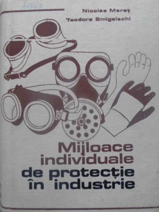 MIJLOACE INDIVIDUALE DE PROTECTIE IN INDUSTRIE-NICOLAE MERET, TEODORA SMIGELSCHI-231328