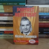 TOMAN ROMAN jr. - PORTRET NERETUSAT : NICOLAE CEAUSESCU * MARTURIILE APROPIATILOR FOSTULUI DICTATOR , 2022 *