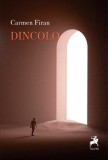 Dincolo - Paperback brosat - Carmen Firan - Tracus Arte