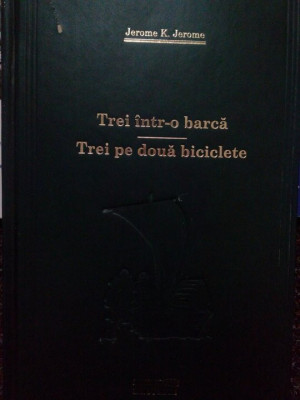 Jerome K. Jerome - Trei intr-o barca. Trei pe doua biciclete (editia 2009) foto