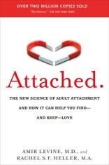 Attached: The New Science of Adult Attachment and How It Can Help You Find - And Keep - Love