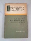 Descartes - Reguli utile si clare pentru indrumarea mintii in cercetarea adevarului