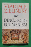 Dincolo de Ecumenism - Vladimir Zielinsky
