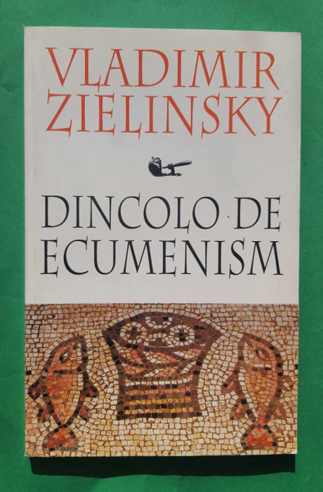 Dincolo de Ecumenism - Vladimir Zielinsky