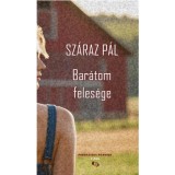 Bar&aacute;tom feles&eacute;ge - Sz&aacute;raz P&aacute;l