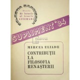 Mircea Eliade - Contributii la filosofia renasterii (Editia: 1984)