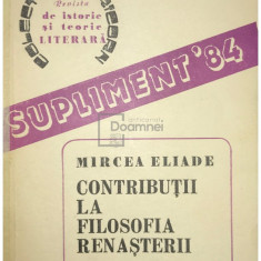 Mircea Eliade - Contribuții la filosofia renașterii (editia 1984)