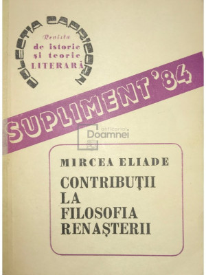 Mircea Eliade - Contribuții la filosofia renașterii (editia 1984) foto