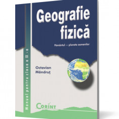 Geografie fizică. Manual pentru clasa a IX-a