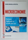 MICROECONOMIE , SINTEZE , APLICATII SI STUDII DE CAZ de DIANA MIHAELA APOSTOL , 2012