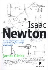 Isaac Newton. Cea mai buna biografie a celei mai uimitoare figuri a stiintei, Publica