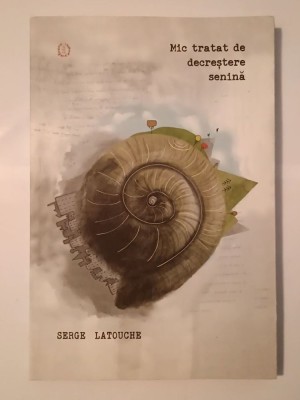 Serge Latouche - Mic tratat de decreștere senină foto