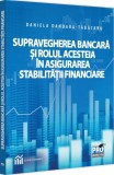 Supravegherea bancara si rolul acesteia in asigurarea stabilitatii financiare - Editura Universul Juridic