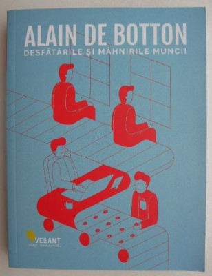 Desfatarile si mahnirile muncii - Alain de Botton foto