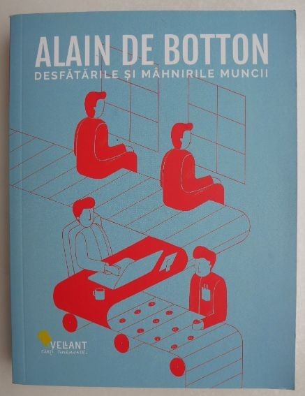 Desfatarile si mahnirile muncii - Alain de Botton
