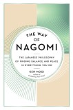 The Way of Nagomi: The Japanese Philosophy of Finding Balance and Peace in Everything You Do