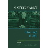 Intre viata si carti - Nicolae Steinhardt