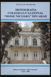Monografia Colegiului National Moise Nicoara din Arad / Alexandru Roz 650p