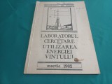 LABORATORUL DE CERCETARE PENTRU UTILIZAREA ENERGIEI V&Acirc;NTULUI * 1982 * 012