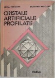 Cristale Artificiale Profilate - Irina Nicoara, Dumitru Nicoara - Carte
