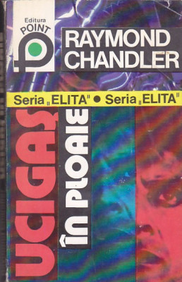 RAYMOND CHANDLER - UCIGAS IN PLOAIE foto