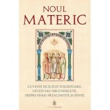 Noul Materic. Cuvinte de suflet folositoare, uitate sau necunoscute, despre femei preacinstite si sfinte&nbsp;- Traducere: Pr. Gabriel Mandrila