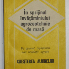 CRESTEREA ALBINELOR , IN SPRIJINUL INVATAMANTULUI AGROZOOTEHNIC DE MASA , 1986