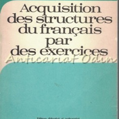 Acquisition Des Structures Du Francais Par Des Exercices - Monique Boy