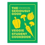 Cumpara ieftin The Seriously Good Veggie Student Cookbook 80 Easy Recipes to Make Sure You Don't Go Hungry
