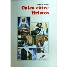 Ellen G. White - Calea catre Hristos