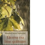 Tacerea cea bine graitoare - Monah Moise Aghioritul