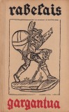 Gargantua - Francois Rabelais, Roman Beletristica, Editura Literatura Universala, Coperta Brosata, Limba Romana