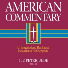 The New American Commentary, Volume 37 - I and II Peter, Jude