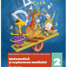 Matematică și explorarea mediului. Fișe de lucru. Clasa a II-a - Paperback - Daniela Berechet, Florian Berechet, Jeana Tița, Lidia Costache - Art Klet