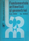 Fundamentele Aritmeticii si Geometriei - Radu Miron, Dan Branzei - Editura Academiei Romane 1983 - Matematica