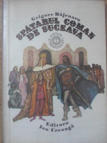 SPATARUL COMAN DE SUCEAVA. ROMAN ISTORIC-GRIGORE BAJENARU