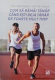Cum sa ramai tanar cand esti deja tanar de foarte mult timp - Ioan Vlad Gaspar